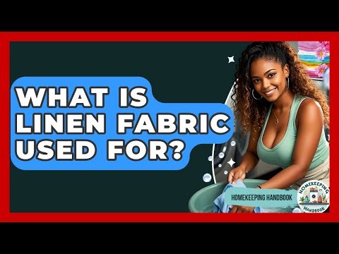 What Is Linen Fabric Used For? - Homekeeping Handbook