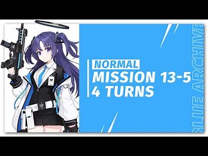 [ Blue Archive ] Mission 13--5 Normal 4 Turns