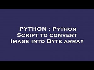 PYTHON : Python Script to convert Image into Byte array