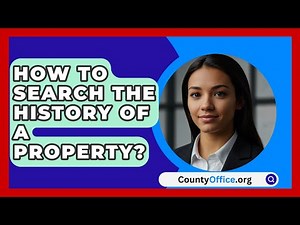 How To Search The History Of A Property? - CountyOffice.org