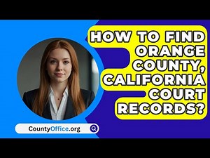 How To Find Orange County, California Court Records? - CountyOffice.org