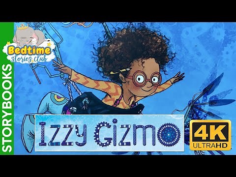 Bedtime Stories for Kids - Izzy Gizmo