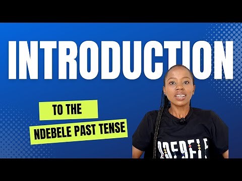 Watch this detailed video to learn the Ndebele past tense