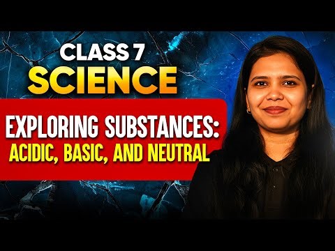 Class 7 Science |🚀Exploring Substances: Acidic, Basic, and Neutral One Shot | Manisha Ma'am #class7