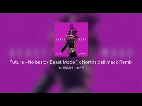 Future - No basic ( Beast Mode ) x Northsidelilmack Remix