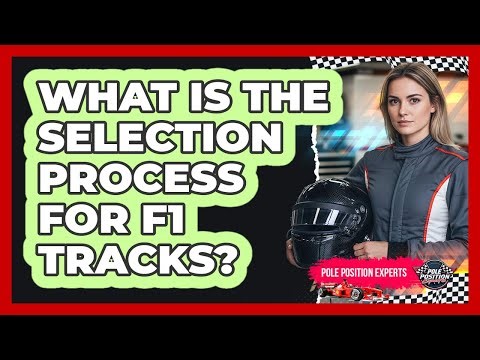 What Is The Selection Process For F1 Tracks?