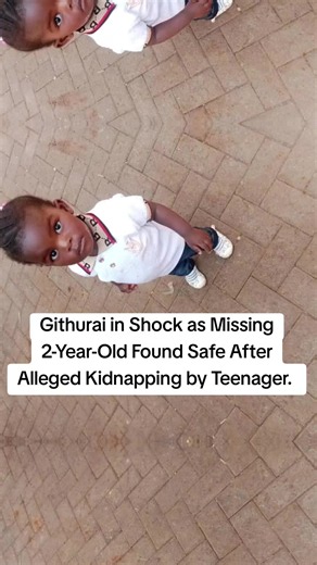 Githurai Residents Relieved as Missing 2-Year-Old Found Safe