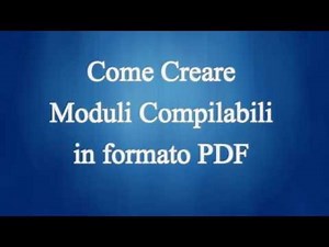 Come Creare Moduli Compilabili in PDF