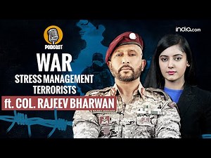 Col Rajeev Bharwan Podcast: Army's DANGEROUS operations, China-Pak army, stress management