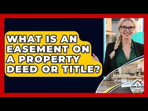What Is An Easement On A Property Deed Or Title? - Home Buyers and Sellers Guide