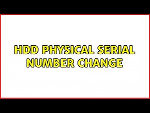 HDD Physical Serial Number change