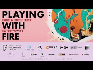 Playing with fire - Une Odyssée immersive avec Yuga Wang | Bande-annonce