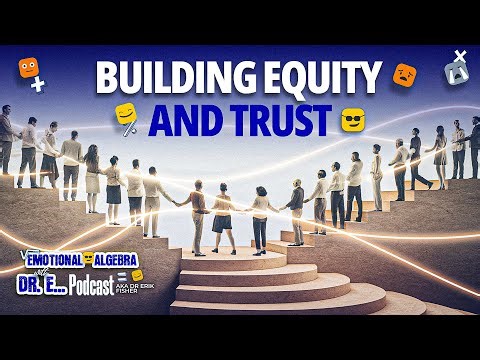 Re-Broadcast Emotional Algebra S1 Ep2 | The Equity Paradigm: Cultivating Mutual Respect and Trust