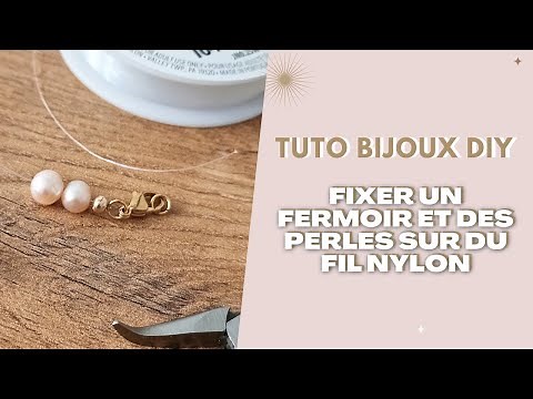 DIY bijou - Fixer un fermoir et des perles sur un fil nylon