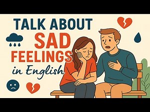 How to Talk About Sad Feelings in English | English Conversation Practice