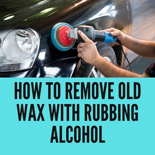 5 Facts on Removing The Old Wax With Rubbing Alcohol