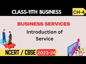Class 11 Business Studies | Chapter 4: Business Services | Introduction of Service