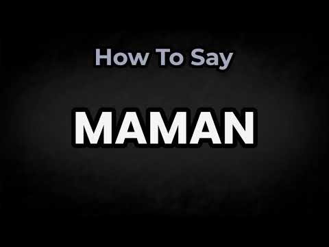 How To Pronounce MAMAN? (CORRECTLY) Meaning & Pronunciation
