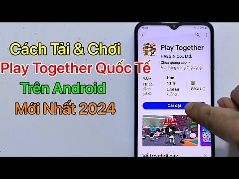 Cách tải Play Together Quốc Tế trên Android - Mới Nhất 2024