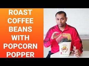 Ultimate Guide Roasting Coffee Beans in a Popcorn Popper Homemade