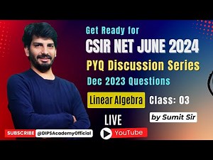 Get Ready for CSIR NET June 2024 Exam with PYQ Discussion Series | Linear Algebra by Sumit Sir