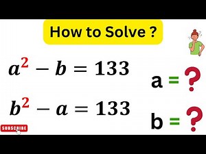 IF a^2-b=133 & b^2-a=133 Then a,b=? | Learn How to Solve