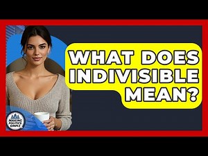 What Does Indivisible Mean? - Making Politics Simple
