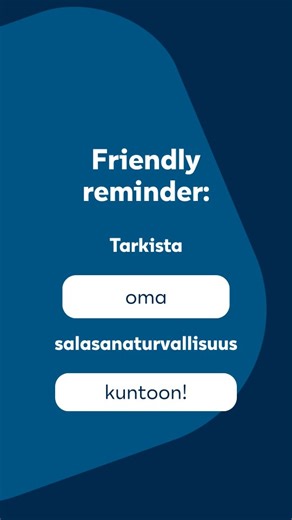 Tämä on sun friendly reminder tsekata salasanaturvallisuus kuntoon! Onko salasanasi luokkaa Salasana123 tai tassu000..? 🤔 Jos käytät samaa salasanaa kaikkialla, se on kuin käyttäisit samaa avainta kotiin, autoon ja naapurin varastoon – ja jättäisit avaimen vielä oven päälle! 🔑 Jos kyberhakkeri saa salasanasi haltuunsa, tietoturva voi romahtaa - olipa kyse sitten omista tunnuksistasi tai työpaikan järjestelmistä. Salasanojen myötä hakkerilla on mahdollisuus kirjautua tunnuksillasi palveluihin, 