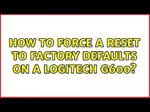 How to force a reset to factory defaults on a Logitech G600?