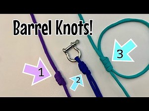 How to tie barrel knots - 3 x types of simple variations