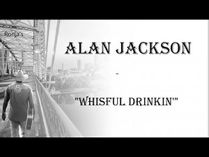 "Alan Jackson ~ Wishful Drinkin'"