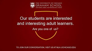 Engage in rigorous dialogue with fellow students and tenured faculty in the UChicago Graham School’s Master of Liberal Arts program. Our interdisciplinary courses are offered in a remote learning format designed for the adult learner looking to better understand the world around them. Connect with us today to explore a world of ideas from the comfort of your home. | University of Chicago Graham School