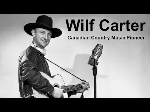 Wilf Carter ~ Canada's Country Music Pioneer