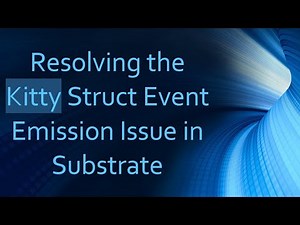 Resolving the Kitty Struct Event Emission Issue in Substrate