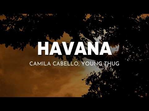Camila Cabello - Havana (Lyrics) ft. Young Thug