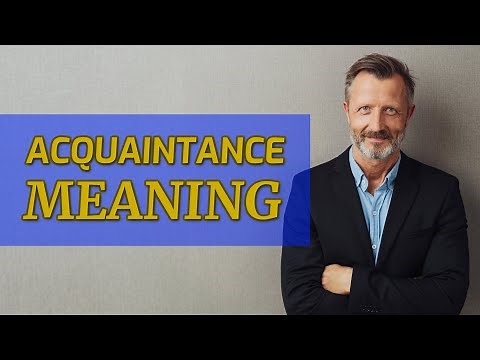 Acquaintance | Meaning of acquaintance
