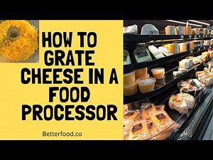 How to Grate Cheese In a Food Processor?