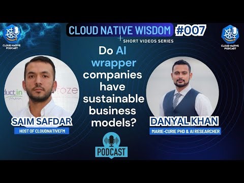 #CloudNativeWisdom007 Do AI wrapper companies have sustainable business models?