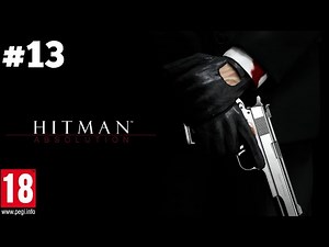 HITMAN ABSOLUTION Gameplay Walkthrough Part 13 - No Commentary