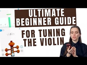 ULTIMATE BEGINNER GUIDE TO TUNING THE VIOLIN