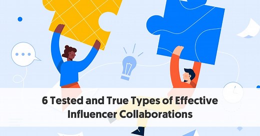 6 Tested and True Types of Effective Influencer Collaborations