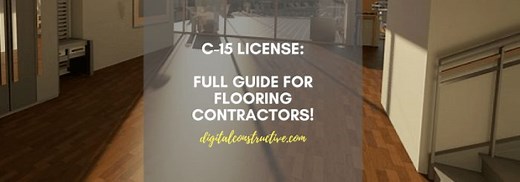 C-15 License – Full Guide for Flooring Contractors! - Digital Constructive