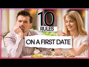 FIRST DATE DO'S & DON'TS! 10 rules to avoid embarrassing situations on a first date!