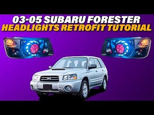 Headlight Retrofit Guide For 03-05 Subaru Forester: Complete Diy Guide