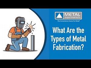 What Are the Types of Metal Fabrication?