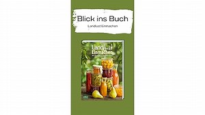 Landlust Einmachen: Obst, Gemüse und Kräuter haltbar machen. Selbstgemachte Vorräte fürs ganze Jahr. Saisonale Rezepte für Sirup, Konfitüre, Chutney, Likör & mehr. Das praktische Landlust-Handbuch.
