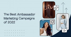 The Best Ambassador Marketing Campaigns of 2022 | Aspire