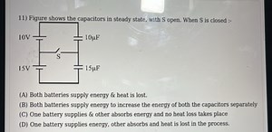 11) Figure shows the capacitors in steady state, with S open. W... | Filo