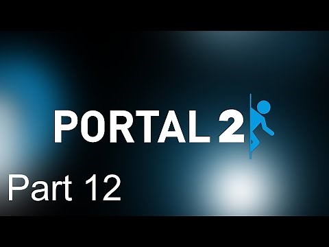 Testing Fever | Portal 2 | Part 12