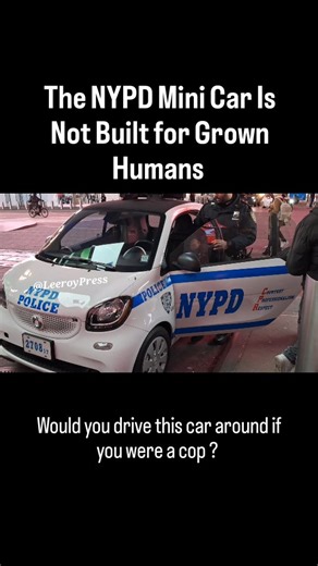 Leeroy Johnson on Instagram: "The NYPD Mini Car Is Not Built for Grown Humans NYPD needs a roller-coaster style sign on these tiny patrol cars — but flipped: “You must be UNDER 5 feet tall to ride.” These cars are so small a full-size cop can’t get in without hitting his head, folding up his legs, and locking his arms in place. This isn’t practical policing — it’s a mobile game of human Tetris. By @LeeroyPress Follow @viralnewsnyc For licensing email viralnewsnyc@gmail.com #NYPD #cars #mini #CHR